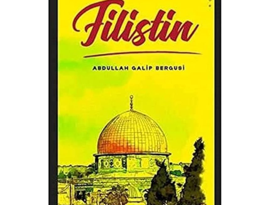 Filistin – Abdullah Galip Bergusi | Kitap İncelemesi   